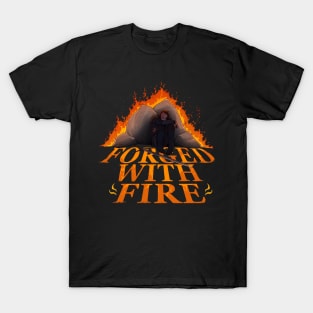 Forged with Fire T-Shirt